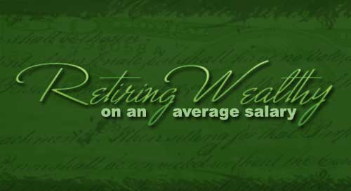Retiring Wealthy On An Average Salary