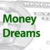 What Are You Doing To Make Your Money Dreams A Reality?