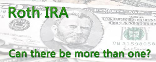 Roth IRA - How Many Can You Have? Roth IRA - How Many Can You Have?